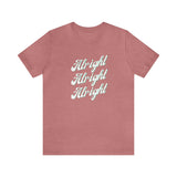 Alright, Alright, Alright (Cotton Blend Tee)