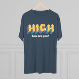 High How Are You? - The Stoner's Greeting Tee