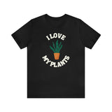 I Love My Plants, Plant, (Cotton Blend Tee)